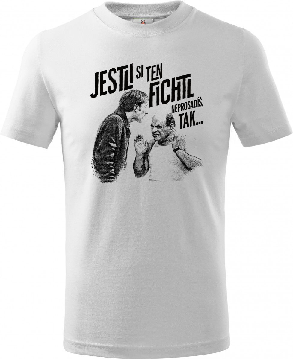 Jestli si ten FICHTL neprosadíš, tak...