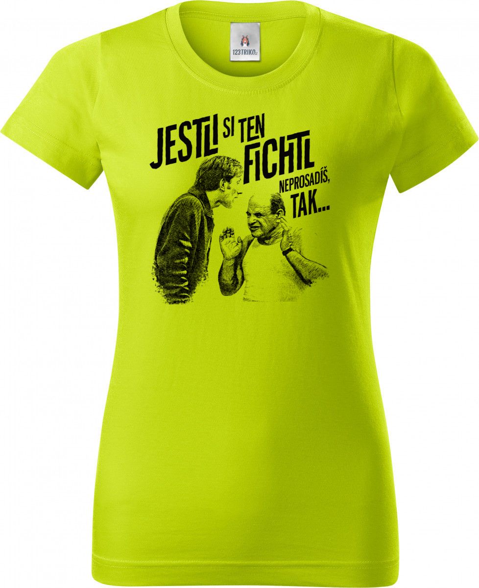 Jestli si ten FICHTL neprosadíš, tak...