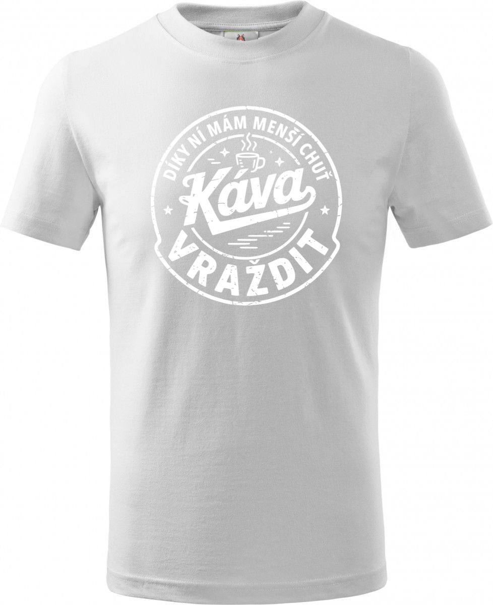 Káva, díky ní mám menší chuť vraždit. V1, bílý potisk