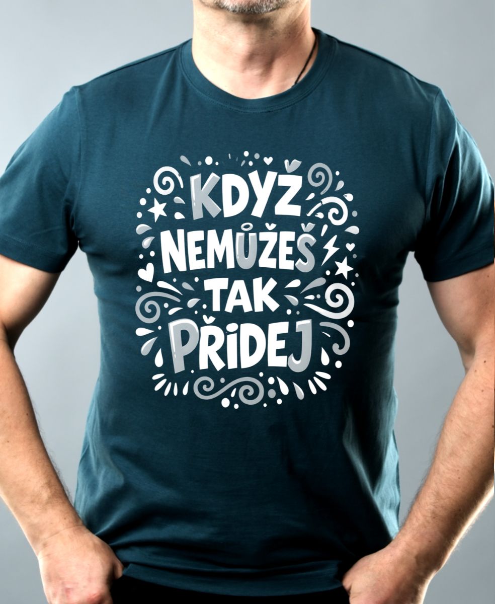 Když nemůžeš tak přidej, bílý potisk