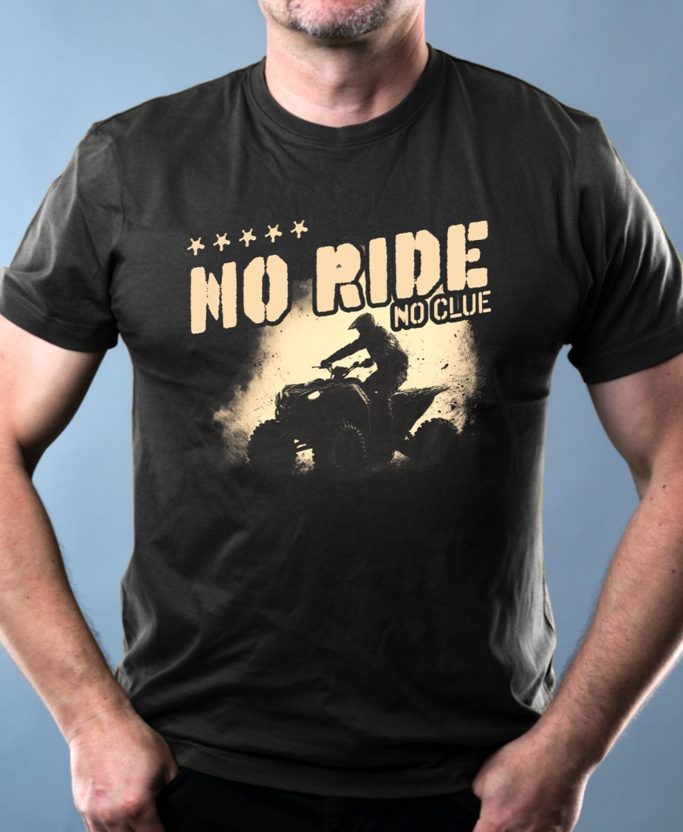 No Ride, No Clue. ATV, Quad