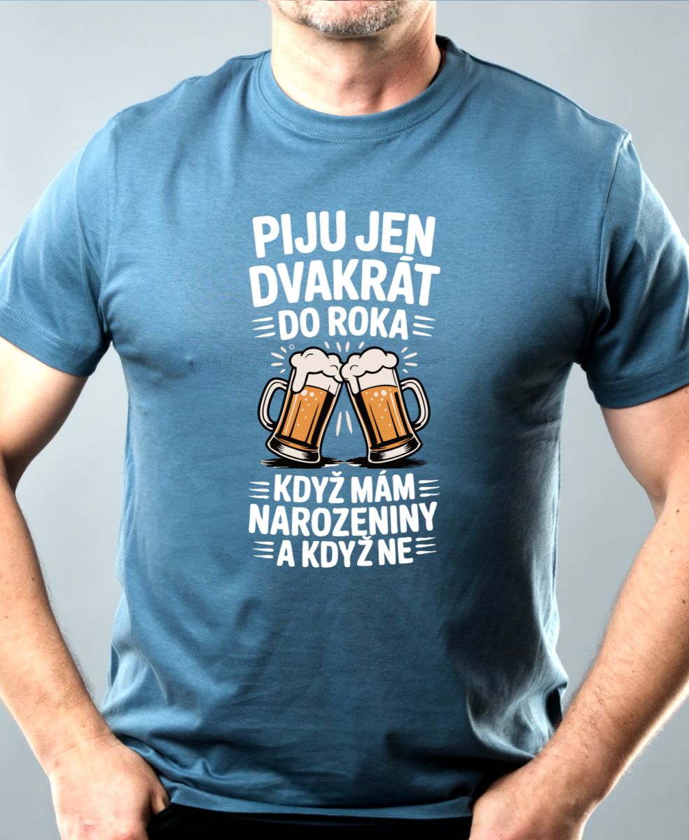 Piju jen 2x do roka, když mám narozeniny a když ne