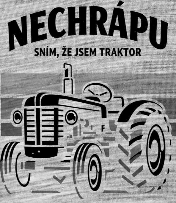 Nechrápu, sním že jsem traktor, V1, černý tisk Nechrápu, sním že jsem traktor, V1, černý tisk - Obrázek 2
