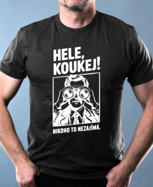 Hele, koukej! Nikoho to nezajímá. bílý potisk