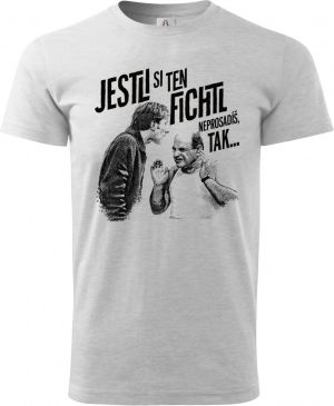 Jestli si ten FICHTL neprosadíš, tak...