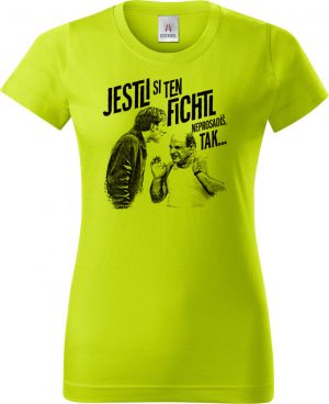 Jestli si ten FICHTL neprosadíš, tak...