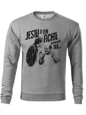 Jestli si ten FICHTL neprosadíš, tak...