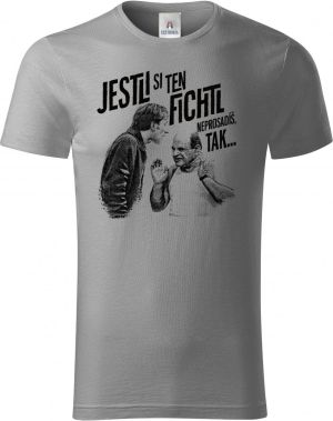 Jestli si ten FICHTL neprosadíš, tak...