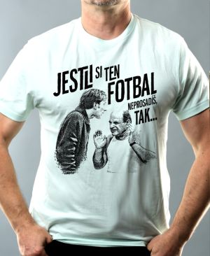 Jestli si ten FOTBAL neprosadíš, tak...