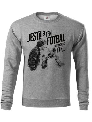 Jestli si ten FOTBAL neprosadíš, tak...