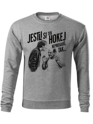 Jestli si ten HOKEJ neprosadíš, tak...