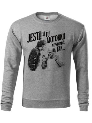 Jestli si tu motorku neprosadíš, tak...
