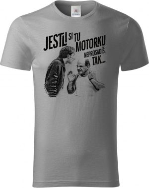 Jestli si tu motorku neprosadíš, tak...