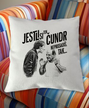 Jestli si ty ČUNDR neprosadíš, tak...
