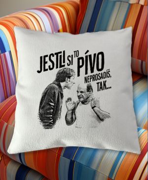 Jestli si ty PÍVO neprosadíš, tak...