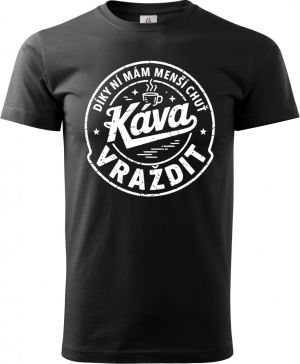 Káva, díky ní mám menší chuť vraždit. V1, bílý potisk