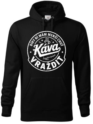 Káva, díky ní mám menší chuť vraždit. V1, bílý potisk