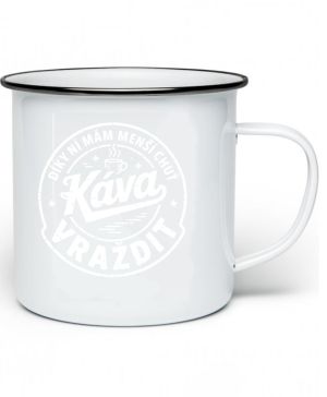 Káva, díky ní mám menší chuť vraždit. V1, bílý potisk