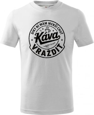 Káva, díky ní mám menší chuť vraždit. V1, černý potisk