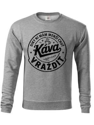 Káva, díky ní mám menší chuť vraždit. V1, černý potisk