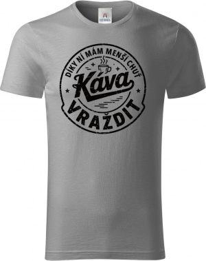 Káva, díky ní mám menší chuť vraždit. V1, černý potisk
