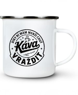Káva, díky ní mám menší chuť vraždit. V1, černý potisk