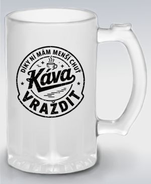 Káva, díky ní mám menší chuť vraždit. V1, černý potisk
