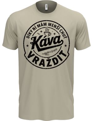 Káva, díky ní mám menší chuť vraždit. V1, černý potisk