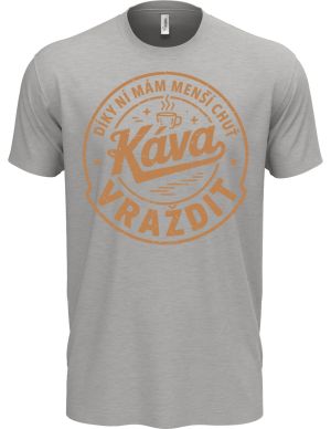 Káva, díky ní mám menší chuť vraždit. V1