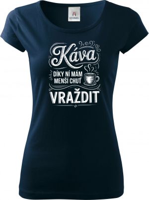 Káva, díky ní mám menší chuť vraždit. V2, bílý potisk