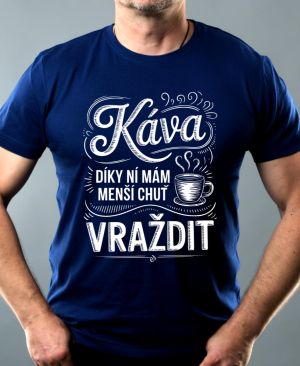 Káva, díky ní mám menší chuť vraždit. V2, bílý potisk