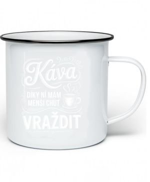 Káva, díky ní mám menší chuť vraždit. V2, bílý potisk