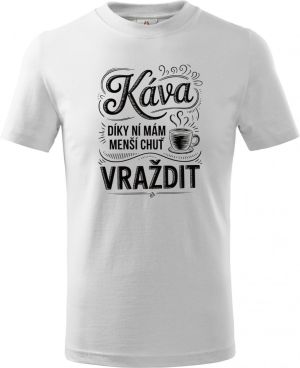 Káva, díky ní mám menší chuť vraždit. V2, černý potisk