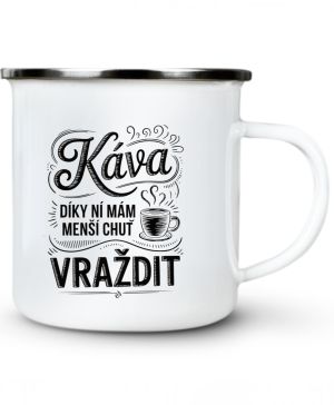 Káva, díky ní mám menší chuť vraždit. V2, černý potisk