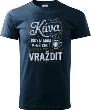 Káva, díky ní mám menší chuť vraždit. V2