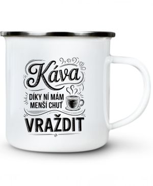 Káva, díky ní mám menší chuť vraždit. V2