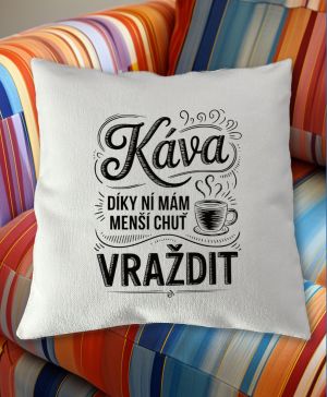 Káva, díky ní mám menší chuť vraždit. V2