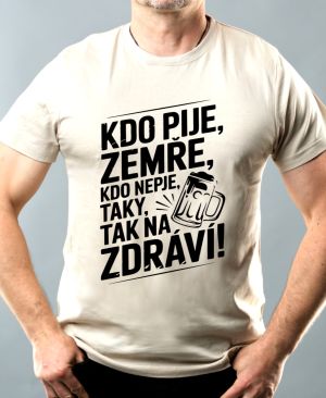 Kdo pije, zemře. Kdo nepije, taky. Tak na zdraví!, černý tisk