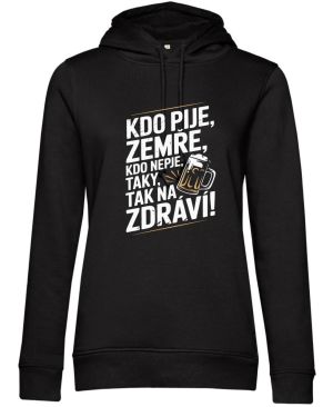 Kdo pije, zemře, kdo nepije taky, tak na zdraví!