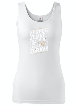Kdo pije, zemře, kdo nepije taky, tak na zdraví!