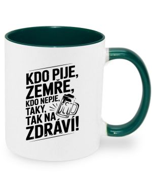 Kdo pije, zemře, kdo nepije taky, tak na zdraví!