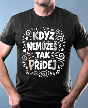 Když nemůžeš tak přidej, bílý potisk