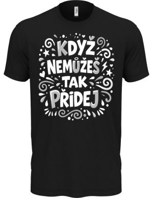 Když nemůžeš tak přidej, bílý potisk