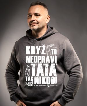 Když to neopraví TÁTA, tak už nikdo! Bílý potisk.