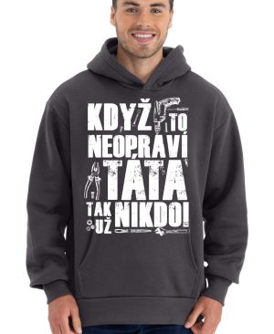 Když to neopraví TÁTA, tak už nikdo! Bílý potisk.