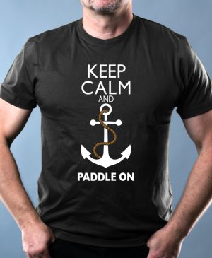 Keep Calm and Paddle on