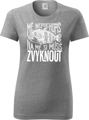 Mě nepochopíš, na mě si musíš ZVYKNOUT