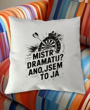 Mistr dramatu? Ano to jsem já. Šipkař