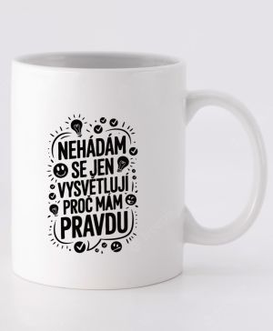 Nehádám se,Jen Vysvětluji Proč Mám Pravdu