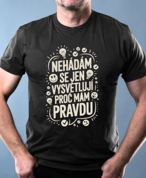 Nehádám se,Jen Vysvětluji Proč Mám Pravdu